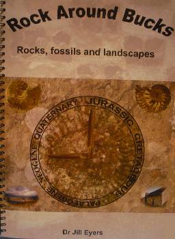 Rock around Bucks: rocks, fossils and landscapes by Dr.Jill Eyers ISBN 978-1-904898-08-5. 